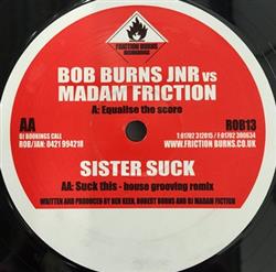 Download Bob Burns Jnr vs Madam Friction Sister Suck - Equalise The Score Suck This