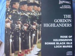 Download The Gordon Highlanders - Rose Of KelvingroveBonnie Black IsleLoch Maree