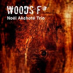 Download Noël Akchoté Trio - Woods F Sharp