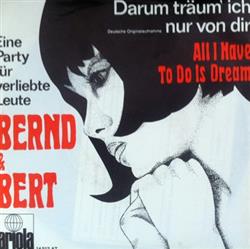 Download Bernd & Bert - Darum Träum Ich Nur Von Dir All I Have To Do Is Dream