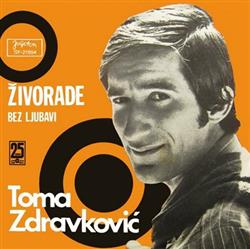 Download Toma Zdravković - Živorade Bez Ljubavi