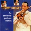 lyssna på nätet Tommy Dorsey And His Orchestra - The Sentimental Gentleman Of Swing