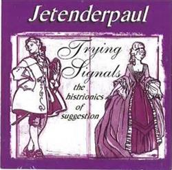 Download Jetenderpaul - Trying Signals The Histrionics Of Suggestion