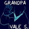 ouvir online Vale S - Grandpa