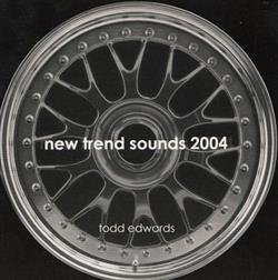 Download Todd Edwards - New Trend Sounds 2004