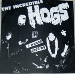 Download The Incredible Hogs - I Wanna Destroy