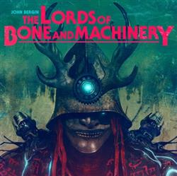 Download John Bergin - The Lords Of Bone And Machinery