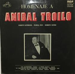 Download Aníbal Troilo, Roberto Goyeneche, Floreal Ruiz, Roberto Rufino - Homenaje A Aníbal Troilo