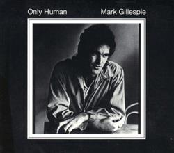 Download Mark Gillespie - Only Human