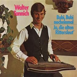 Download Walter Tannich - Bubi Bubi Nocheinmal Ja Die Alten Rittersleut