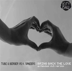 Download Tube & Berger vs K Sanders - Bring Back The Love