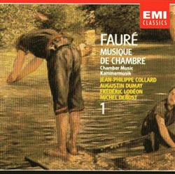 Download Fauré, JeanPhilippe Collard, Augustin Dumay, Frédéric Lodéon, Michel Debost - Musique De Chambre 1