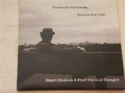 Download Emmet Scanlan & What The Good Thought - These Are The Dreams This Is The Life