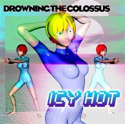 Download Drowning The Colossus - Icy Hot