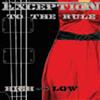 Exception To The Rule - High And Low