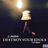 descargar álbum JMerk & DJ Sadhu - Detroy Your Idol