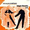 Jacques Cahan Et Son Orchestre - Tangos Éternels N 2