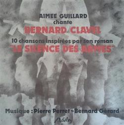 Download Aimee Guillard Chante Bernard Clavel - 10 Chansons Inspirées Par Son Roman Le Silence Des Armes