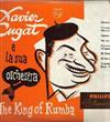 Xavier Cugat E La Sua Orchestra - The King Of Rumba