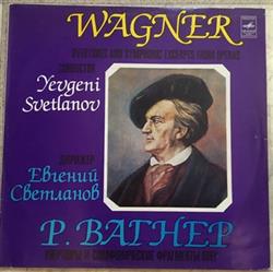 Download Wagner, Yevgeni Svetlanov, The USSR State Symphony Orchestra - Overtures And Symphonic Excerpts From Operas