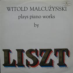 Download Witold Małcużyński - Witold Małcużyński Plays Piano Works By Liszt