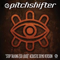 Download Pitchshifter - Stop Talking So Loud Acoustic Demo Version