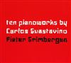 Carlos Guastavino, Pieter Grimbergen - Ten Pianoworks By Carlos Guastavino