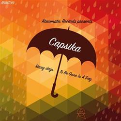 Download Capsika - Rainy Days To Be Gone In A Day