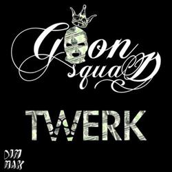 Download Goon Squad - Twerk