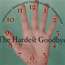 Download Jonathan Gregg And The Lonesome Debonaires - The Hardest Goodbye