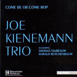 Download Joe Kienemann Trio - Come Be Or Come Bop