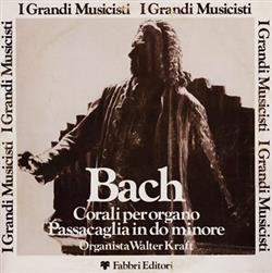 Download Bach Organista Walter Kraft - Corali Per Organo Passacaglia In Do Minore