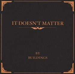 Download Buildings - It Doesnt Matter