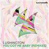 Lushington - You Got Me Baby Remixes