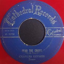 Download Charles Keymer - Near The Cross Dearer Than All