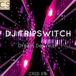 Download DJ Tripswitch - Dream Desire EP