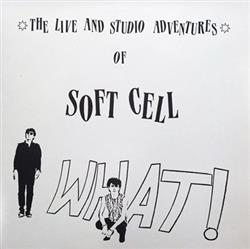 Download Soft Cell - What The Live And Studio Adventures Of Soft Cell