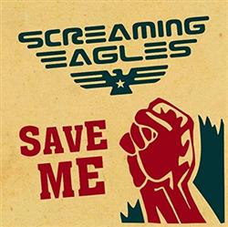 Download Screaming Eagles - Save Me