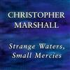 télécharger l'album Christopher Marshall - Strange Waters Small Mercies