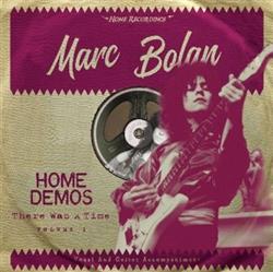 Download Marc Bolan - Home Demos Volume 1 There Was A Time