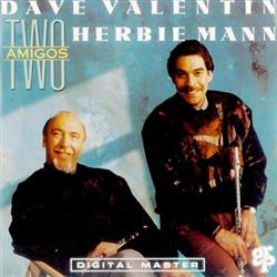 Download Dave Valentin With Herbie Mann - Two Amigos