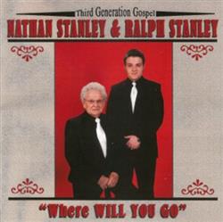 Download Ralph Stanley & Nathan Stanley - Where Will You Go