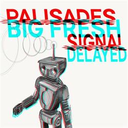 Download Big Fresh, Palisades - Signal Delayed