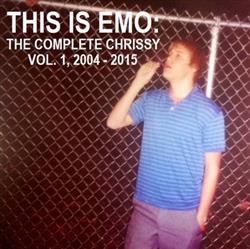 Download Chris Bjornn - This is Emo The Complete Chrissy Vol 1 2004 2015