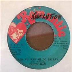 Download Dutch Man - Weh Yu Wah Mi Do Ballay