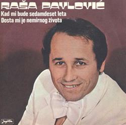 Download Raša Pavlović - Kad Mi Bude Sedamdeset Leta Dosta Mi Je Nemirnog Života