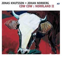 Download Jonas Knutsson + Johan Norberg - Cow Cow Norrland II