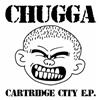 online anhören Chugga - Cartridge City EP