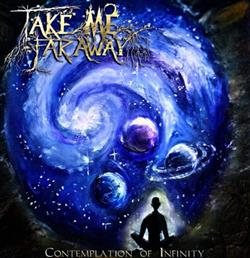 Download Take Me Far Away - Contemplation of Infinity