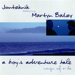 Download Jonteknik featuring Martyn Bailey - A Boys Adventure Tale Songs Of A ha